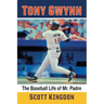 Tony Gwynn: The Baseball Life of Mr. Padre