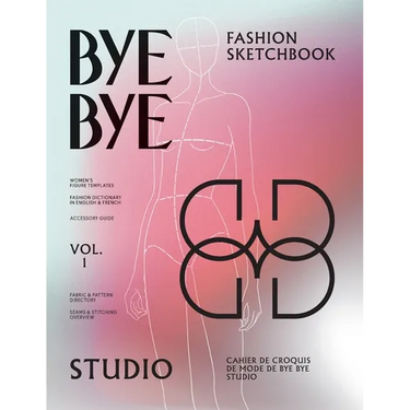 Bye Bye Studio's Fashion Sketchbook: Women's Fashion Templates with Dictionary, Accessory Guide, and Fabric & Stitching Overview