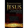 Reinventing Jesus: How Contemporary Skeptics Miss the Real Jesus and Mislead Popular Culture