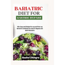 Gastric sleeve bariatric Diet and Meal Plan: 100+ Easy and Simple Pre-op and Post-op Bariatric Cookbook for Gastric Bypass and Quick Recovery