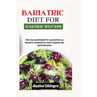 Gastric sleeve bariatric Diet and Meal Plan: 100+ Easy and Simple Pre-op and Post-op Bariatric Cookbook for Gastric Bypass and Quick Recovery