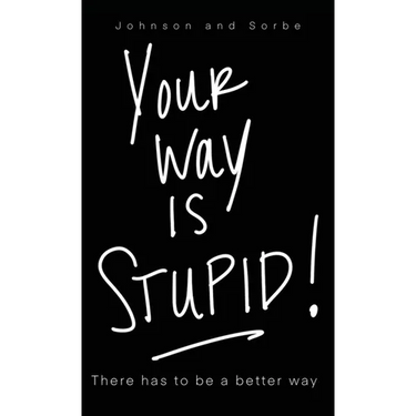 Your way is STUPID: There has to be a better way