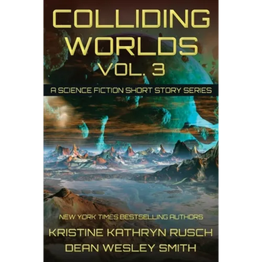 Colliding Worlds, Vol. 3: A Science Fiction Short Story Series