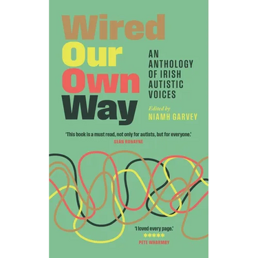 Wired Our Own Way: An Anthology of Irish Autistic Voices