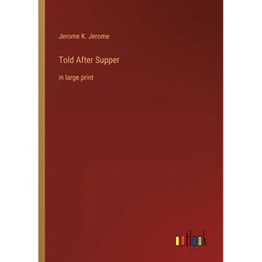 Told After Supper: in large print