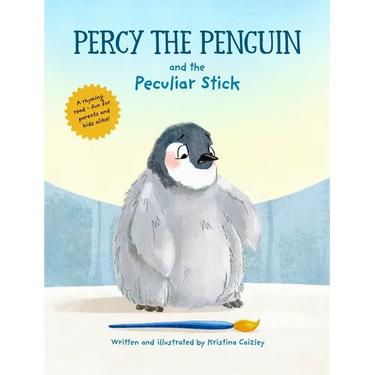 Percy The Penguin and the Peculiar Stick: A Book about Believing In Yourself