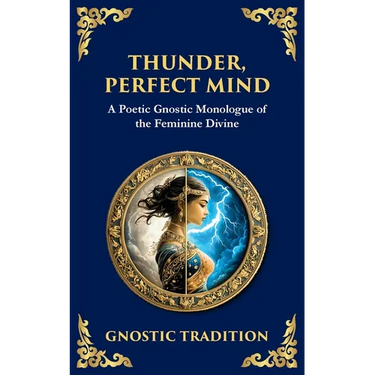 Thunder, Perfect Mind: Mystical Wisdom of the Divine Feminine