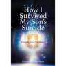 How I Survived My Son's Suicide: Escape from Darkness