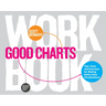 Good Charts Workbook: Tips, Tools, and Exercises for Making Better Data Visualizations