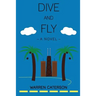 Dive and Fly