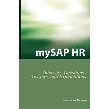 Mysap HR Interview Questions, Answers, and Explanations: SAP HR Certification Review