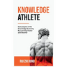 Knowledge Athlete: Outcompete In The Knowledge Economy