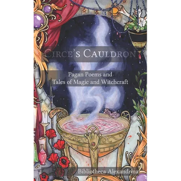 Circe's Cauldron: Pagan Poems and Tales of Magic and Witchcraft