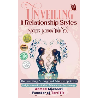 Unveiling 11 Relationship Styles: Reinventing Dating and Friendship Apps: Insights from Evolution, Science and Psychology