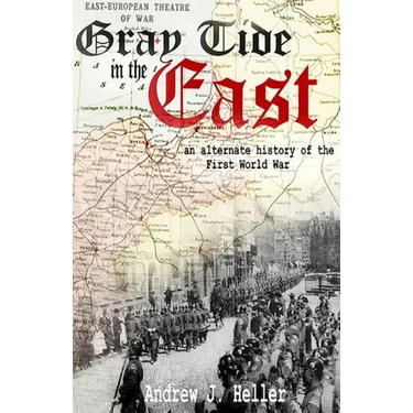 Gray Tide in the East: An alternate history of the first World War