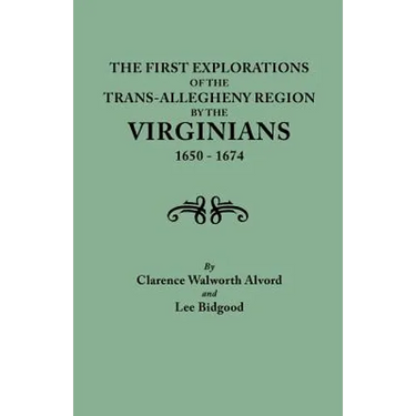 First Explorations of the Trans-Allegheny Region by the Virginians, 1650-1674