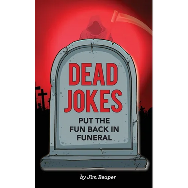 Dead Jokes: Put the Fun Back in Funeral
