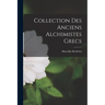 Collection des Anciens Alchimistes Grecs