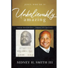 Unbelievably Amazing: Jesus, who HE is