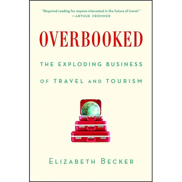 Overbooked: The Exploding Business of Travel and Tourism