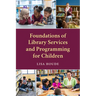 Foundations of Library Services and Programming for Children