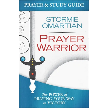 Prayer Warrior Prayer and Study Guide: The Power of Praying Your Way to Victory