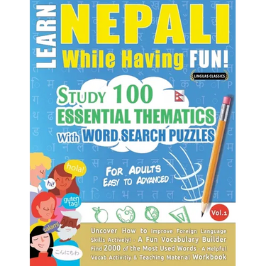 Learn Nepali While Having Fun! - For Adults: Easy to Advanced - Study 100 Essential Thematics with Word Search Puzzles - Vol.1