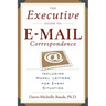 The Executive Guide to E-mail Correspondence: Including Dozens of Model Letters for Every Situation