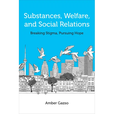 Substances, Welfare, and Social Relations: Breaking Stigma, Pursuing Hope