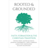 Rooted and Grounded: Faith Formation and the Christian Tradition