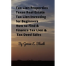 Tax Lien Properties Texas Real Estate Tax Lien Investing for Beginners: How to Find & Finance Tax Lien & Tax Deed Sales