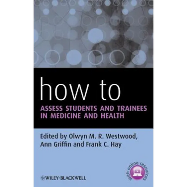 How to Assess Students and Trainees in Medicine and Health