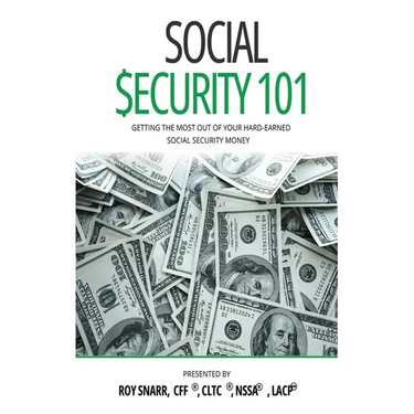 Social Security 101: Getting The Most Out of Your Hard-Earned Social Security Money