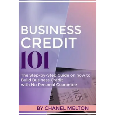 Business Credit 101: The Step by Step Guide on how to Build Business Credit with No Personal Guarantee