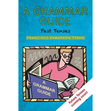 A Grammar Guide: Past Tenses