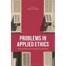 Problems in Applied Ethics: An Introduction to Contemporary Debates