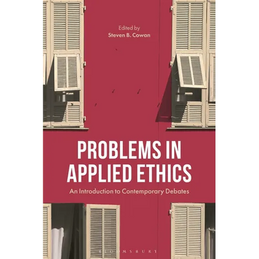 Problems in Applied Ethics: An Introduction to Contemporary Debates