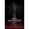 Soft Apocalypses