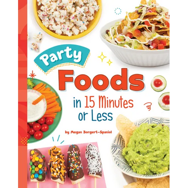 Party Foods in 15 Minutes or Less