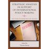 Strategic Analysis in Support of International Policy Making: Case Studies in Achieving Analytical Relevance