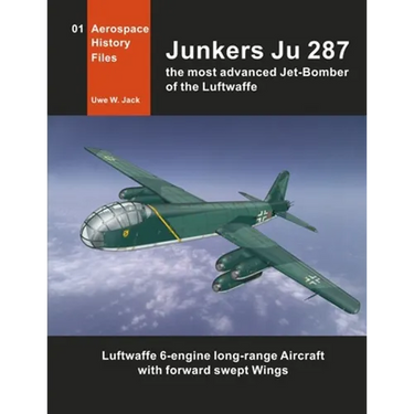 Junkers Ju 287: The most advanced Jet-Bomber of the Luftwaffe