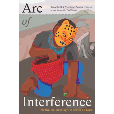 Arc of Interference: Medical Anthropology for Worlds on Edge