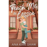 Teach Me a Lesson: A Brother's Best Friend, Childhood Friends to Lovers Romance