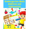 Kindergarten Math Workbook: Counting and Writing Numbers, Addition, Subtracting, Shapes, Patterns, Measurement, and Time for Classroom and Homeschool