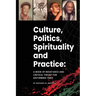 Culture, politics spirituality and practice: A book of resistance and critical theory for disturbing times