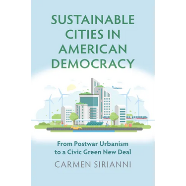 Sustainable Cities in American Democracy: From Postwar Urbanism to a Civic Green New Deal
