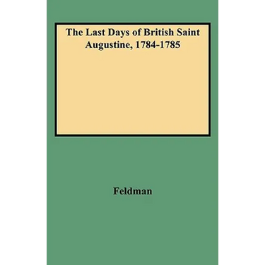 Last Days of British Saint Augustine, 1784-1785