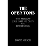 The Open Tomb: Why and How Jesus Faked His Death and Resurrection