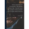 Documentary Evidence Bearing Upon Dr. Crawford W. Long's Discovery of Ether Anesthesia
