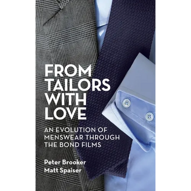 From Tailors with Love (hardback): An Evolution of Menswear Through the Bond Films